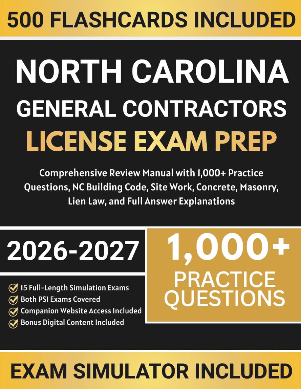 North Carolina General Contractors License Exam Prep: Comprehensive Review Manual with 1,000+ Practice Questions, NC Building Code, Site Work, Concrete, Masonry, Lien Law, and Full Answer Explanations