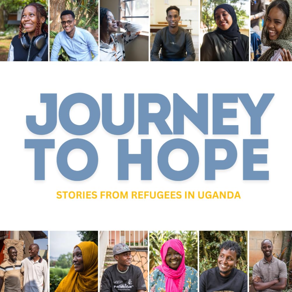 Journey To Hope: Stories from Refugees in Uganda