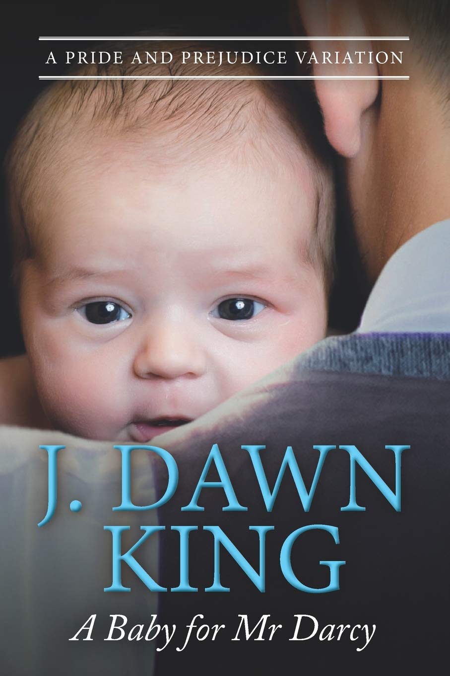 A Baby for Mr. Darcy: A Pride & Prejudice Variation (The Misadventures of Darcy & Elizabeth)