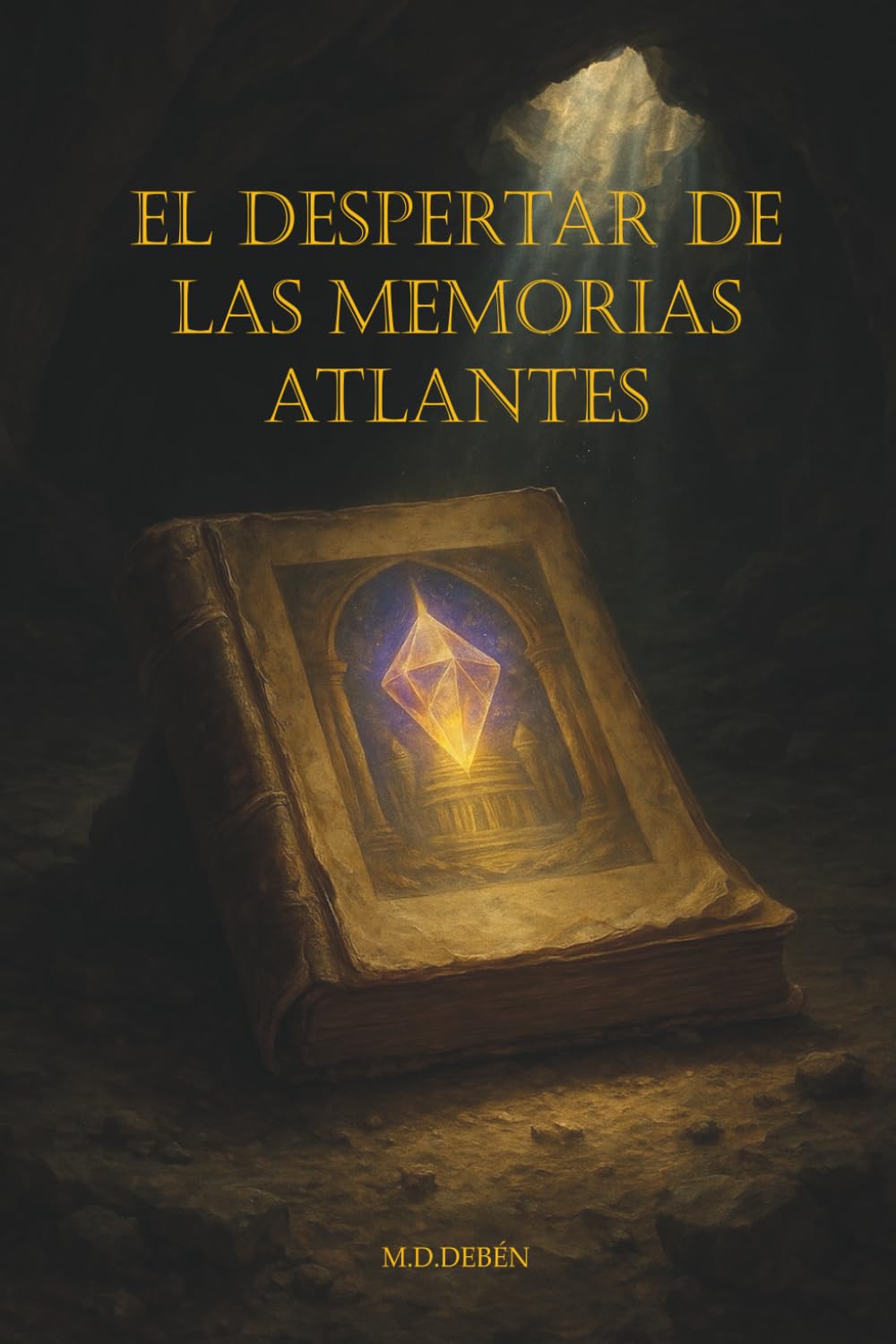 El Despertar de las Memorias Atlantes: Del esplendor de la Atlántida al eco de su caída: memorias para el alma que despierta (El Retorno del Alma Solar)