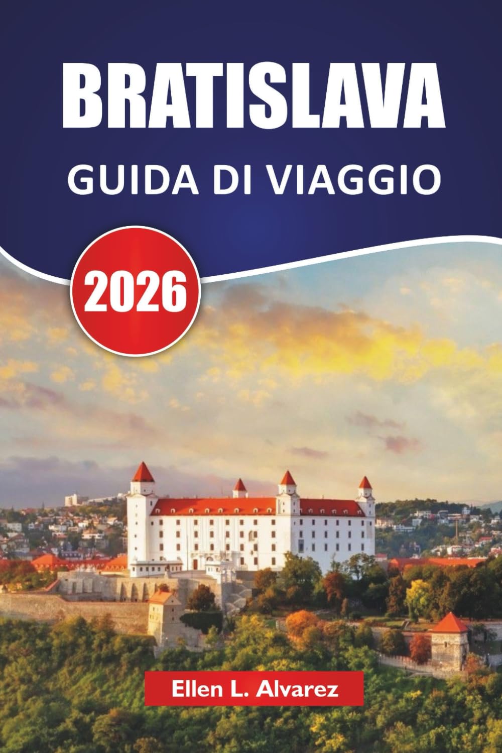 BRATISLAVA GUIDA DI VIAGGIO 2026: Scopri le principali attrazioni, i monumenti storici, la cucina locale ed esperienze culturali nella capitale slovacca
