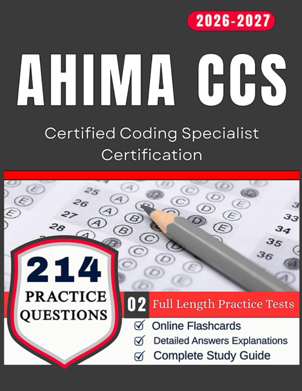 AHIMA CCS Exam Prep 2026-2027:2-Full Length Practice Tests with Detailed Answers Explanations and 214 Practice Questions for Certified Coding Specialist Certification