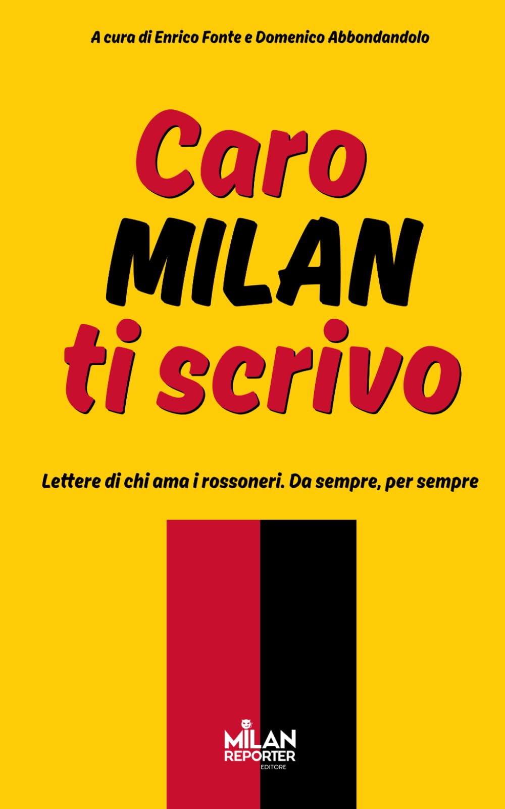 Caro Milan, ti scrivo: lettere di chi ama i rossoneri. Da sempre, per sempre