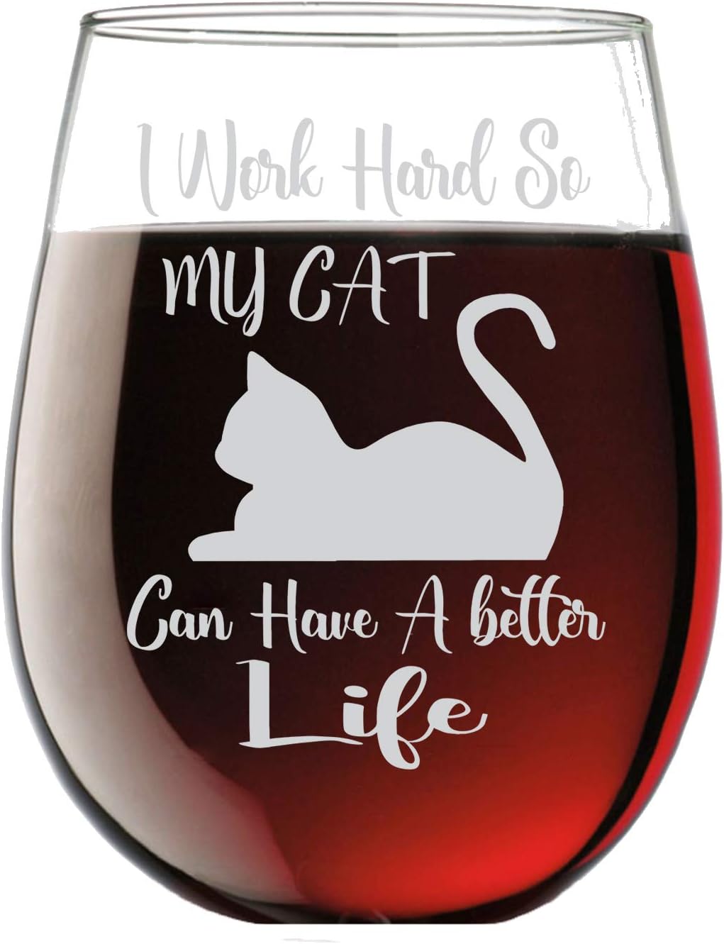 Flash Deals - 70% OFF I Work Hard so My Cat Can Have a Better Life - Funny 15oz Stemless Crystal Wine Glass - Fun Wine Glasses with Sayings Gifts for Women