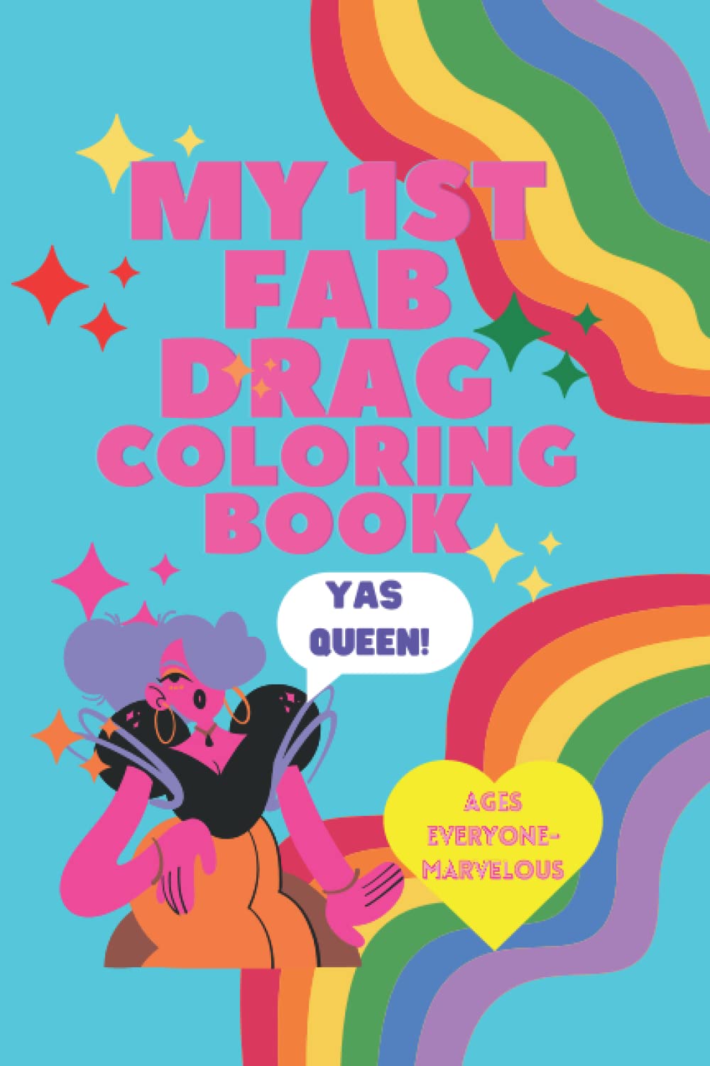 MY IST FAB DRAG COLORING BOOK. AGES- EVERYONE- MARVELOUS: Great little gift for our friends and family