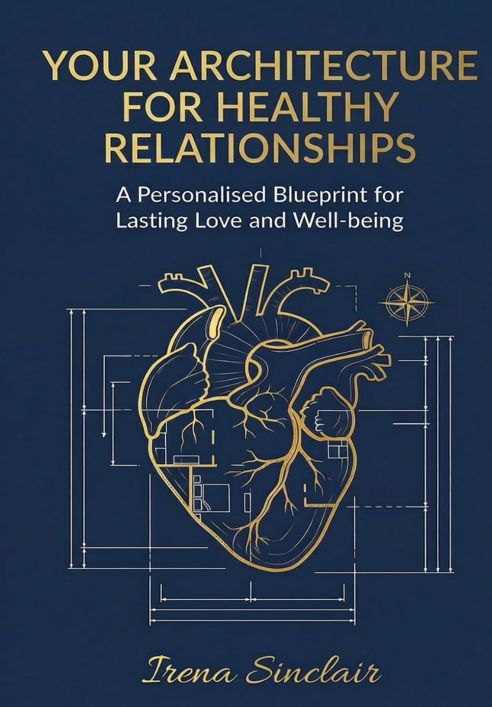 YOUR ARCHITECTURE FOR HEALTHY RELATIONSHIPS. A Personalised Blueprint for Lasting Love and Well-being