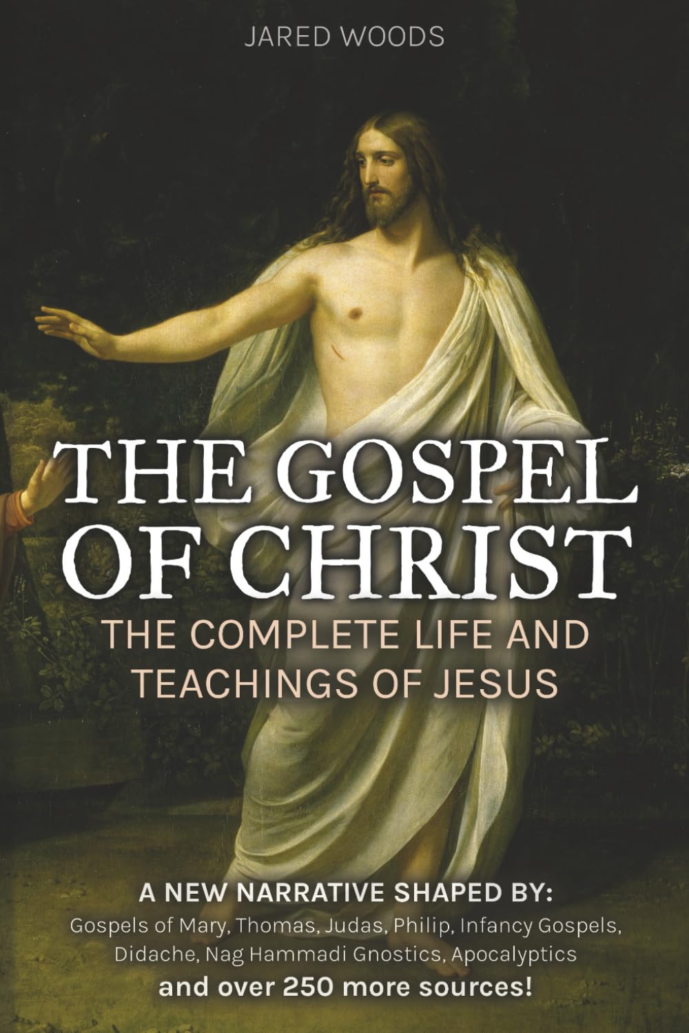 The Gospel of Christ: The Complete Life and Teachings of Jesus (Reconstructed from Biblical and Non-Biblical Scripture, in Simple English)