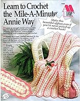 Learn to Crochet the Mile-A-Minute Annie Way B000F3R40Q Book Cover