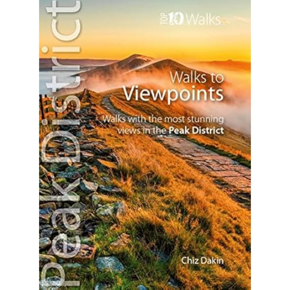 Walks to Viewpoints (Top 10 Walks): Walks to the most stunning views in the Peak District (Peak District: Top 10 Walks)