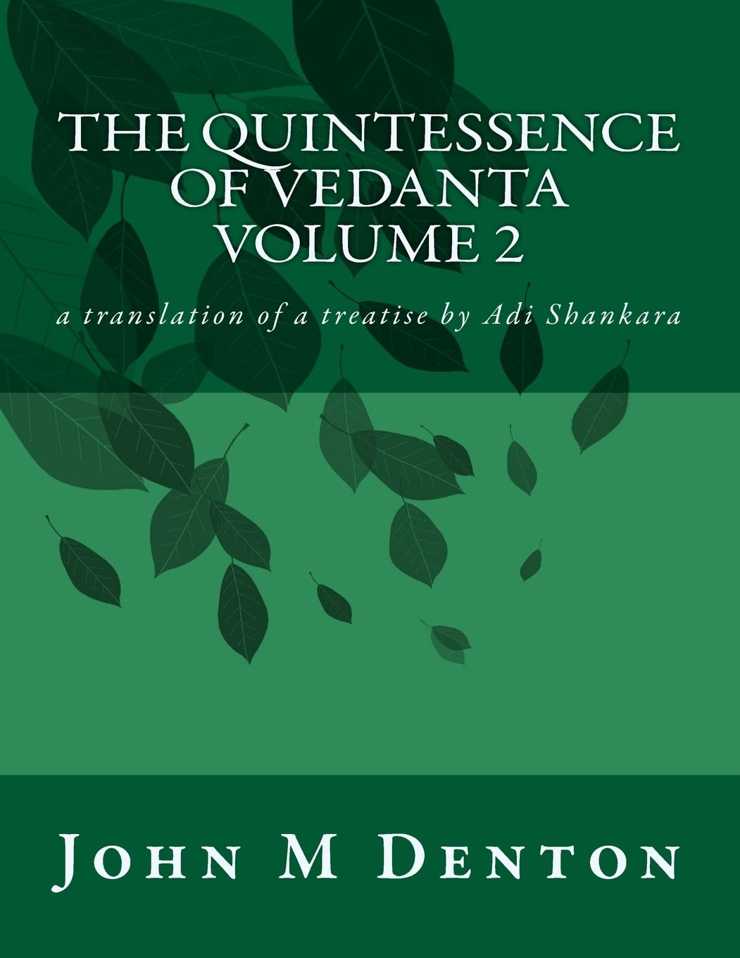 The Quintessence of Vedanta: a translation of a treatise by Adi Shankara: Volume 2