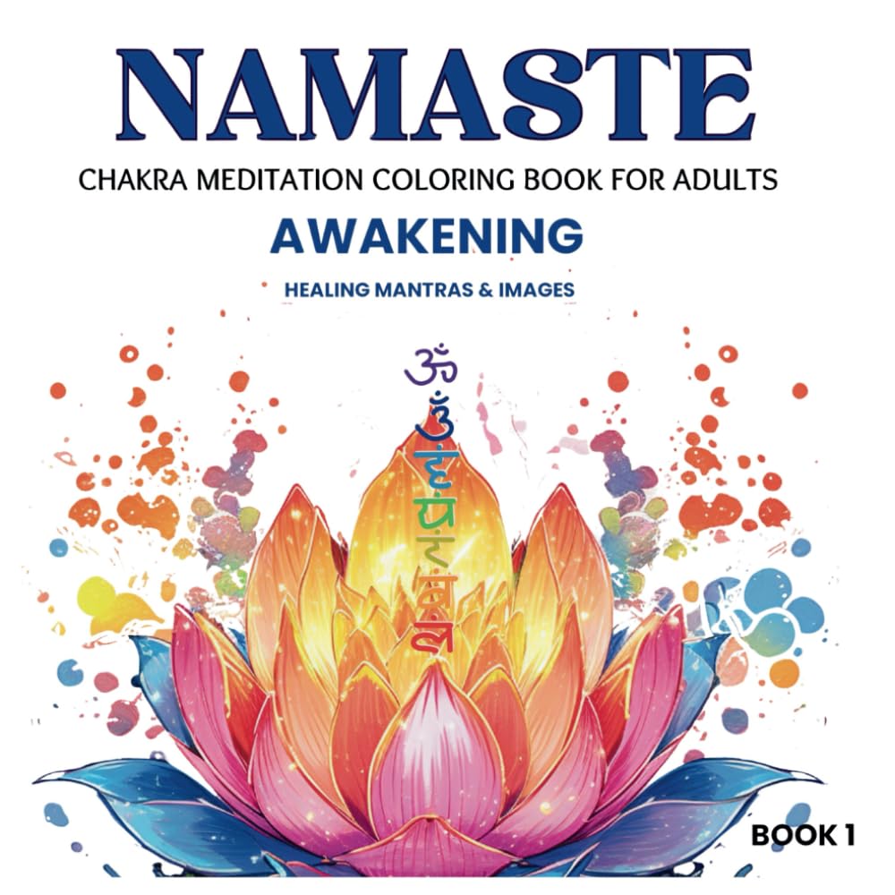 Namaste - Awakening: Chakra Meditation Coloring Book For Adults