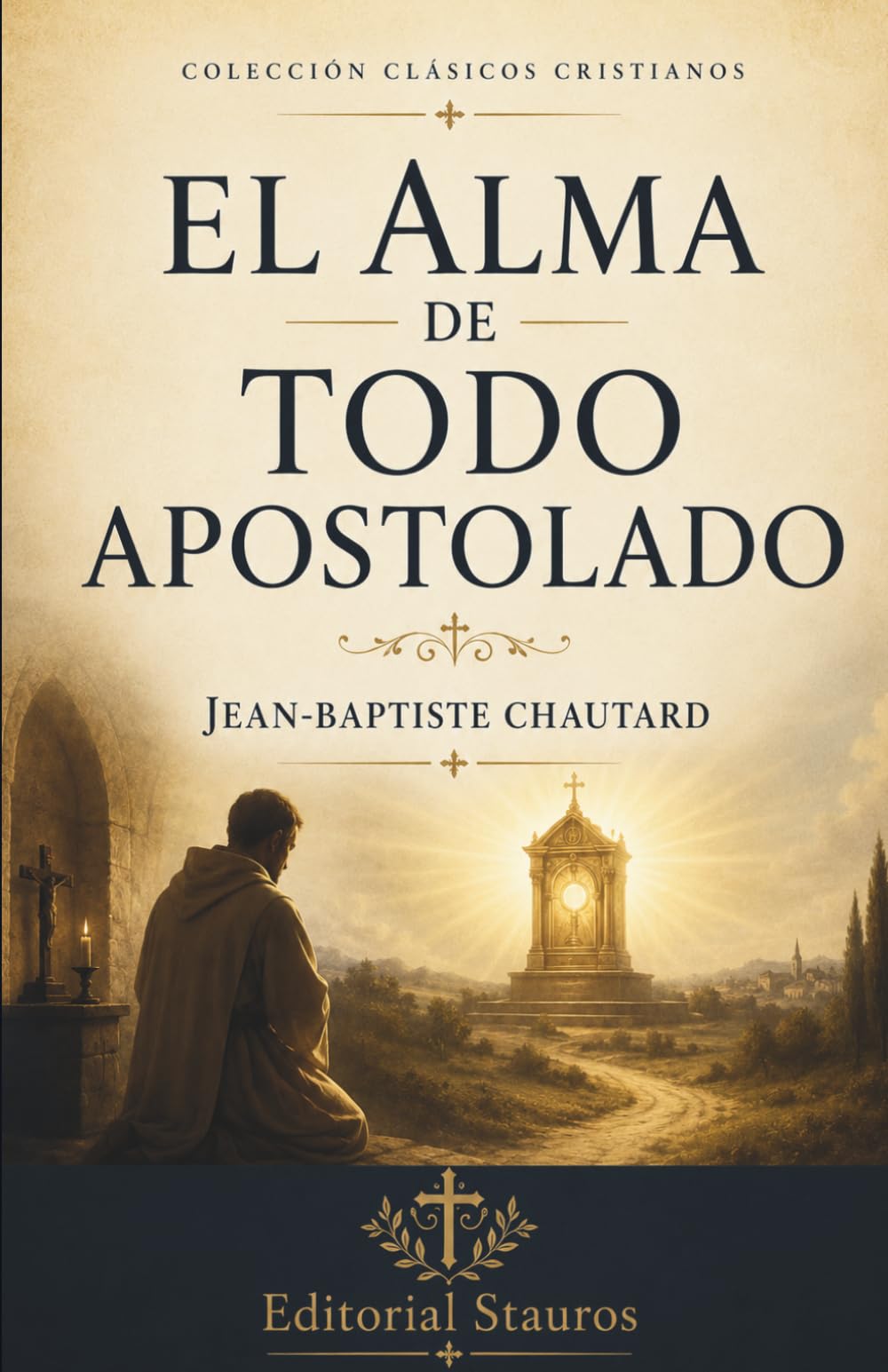 El alma de todo apostolado: Nueva traducción del francés original al castellano moderno