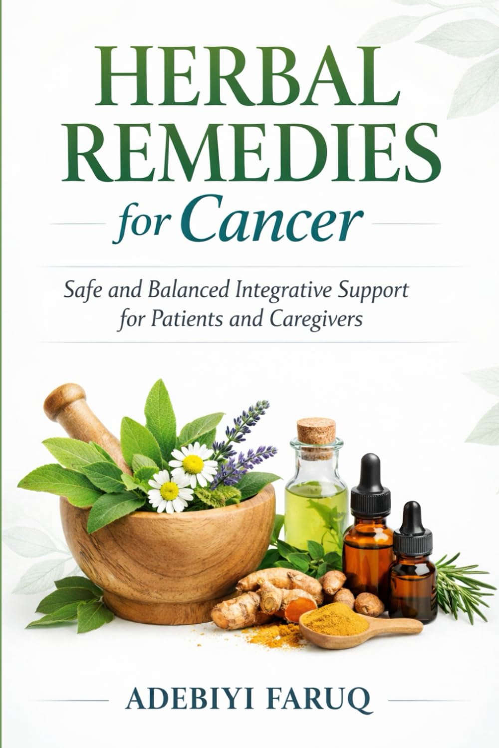 HERBAL REMEDIES FOR CANCER: Safe and Balanced Integrative Support for Patients and Caregivers