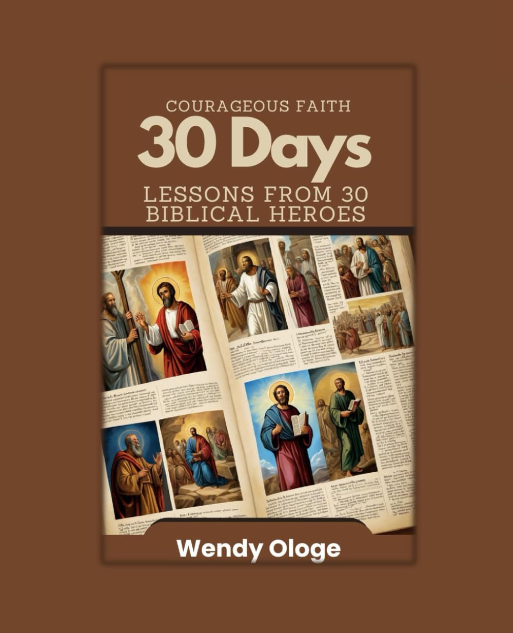 Courageous Faith: 30 Days Lessons from 30 Biblical Heroes (13-in-1 Devotional)