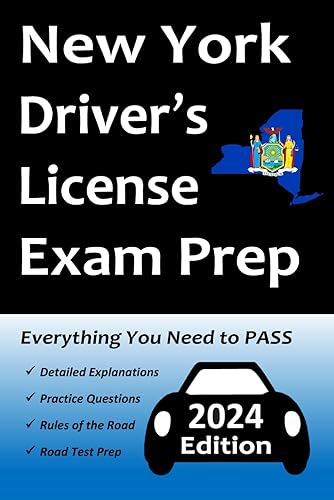 New York Driver’s License Exam Prep: Everything You Need to Pass → Practice Test Based on the Latest DMV Manual, Road Signs, Traffic Laws, &amp; Detailed Explanations of What to Expect!