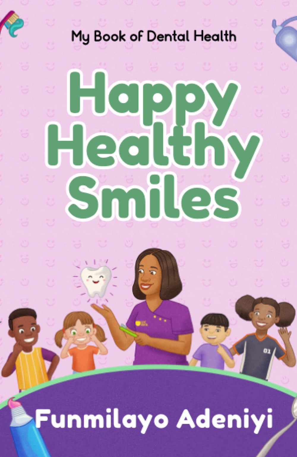 HAPPY HEALTHY SMILES: My Book of Oral Health