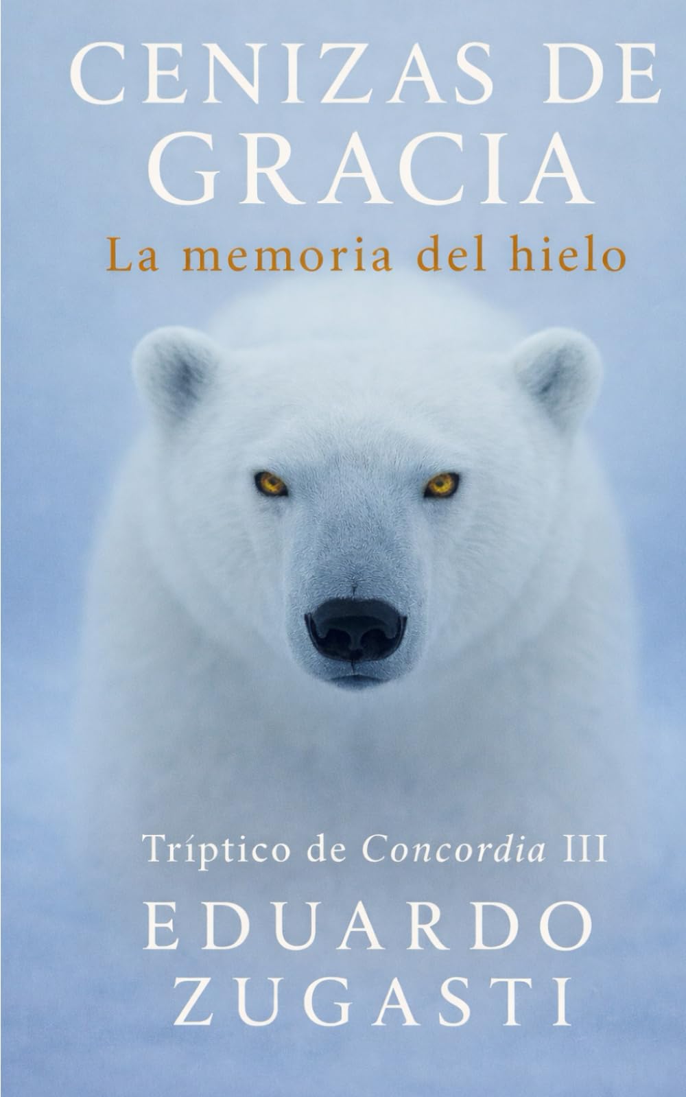 Cenizas de gracia: La memoria del hielo (Trilogía de Concordia)
