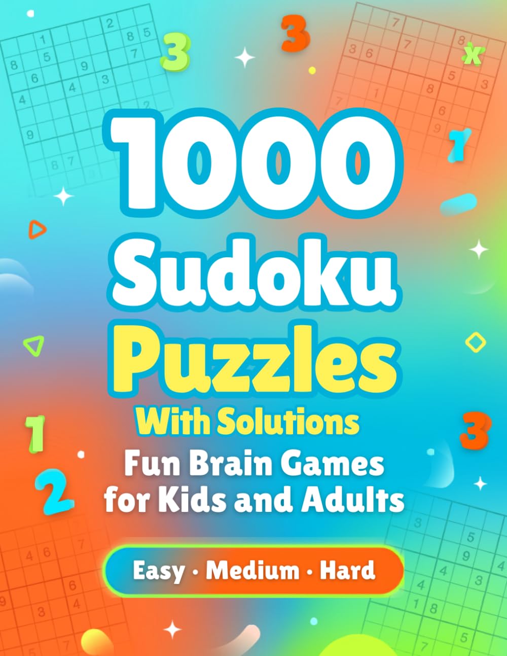 1000 Sudoku Puzzles with Solutions: 1000 Sudoku Puzzles with Complete Solutions for Brain Training, Logic, Focus, Memory and Hours of Puzzle Fun