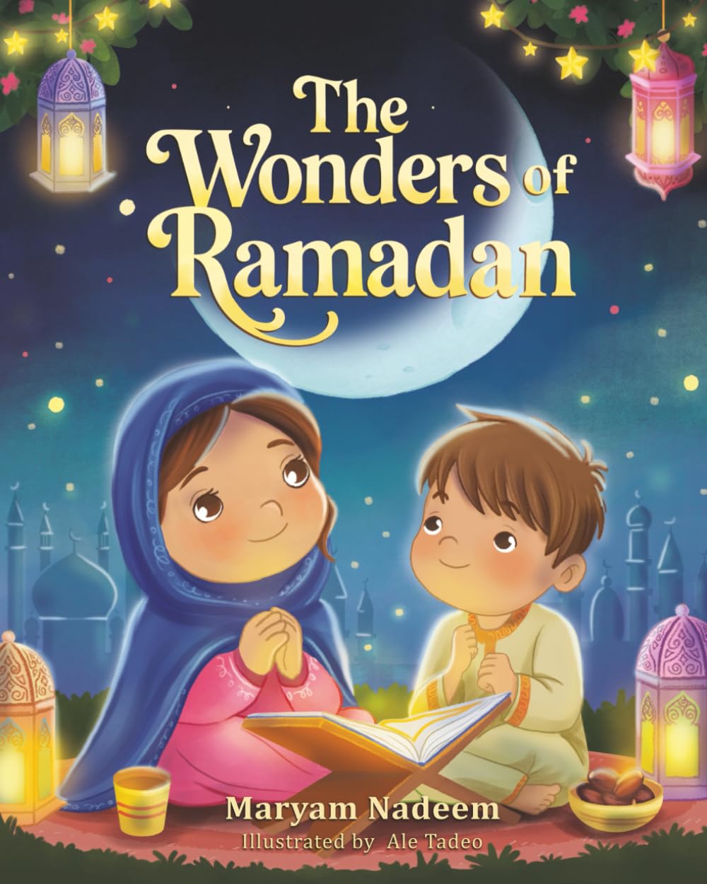The Wonders of Ramadan: A Ramadan Story for Little Hearts