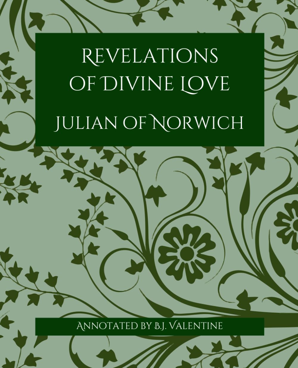 Revelations of Divine Love by Julian of Norwich: Annotated