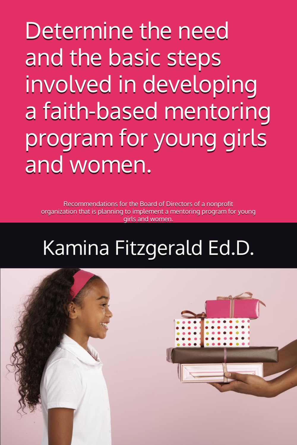 Determine the need and the basic steps involved in developing a faith-based mentoring program for young girls and women.