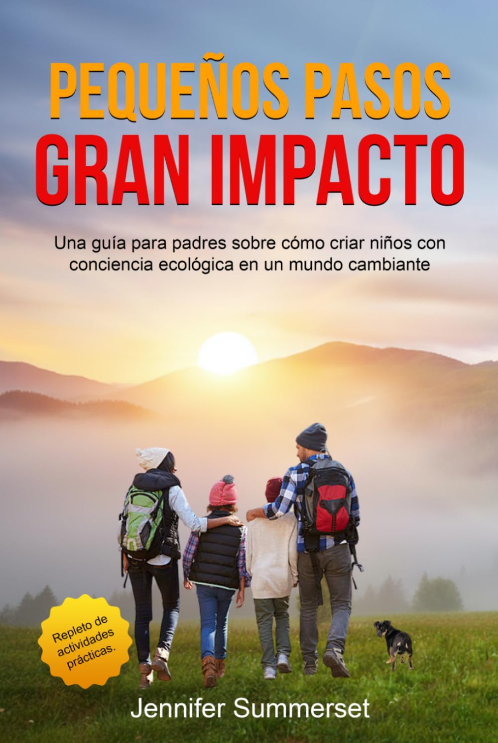 PEQUEÑOS PASOS, GRAN IMPACTO: UNA GUÍA PARA PADRES SOBRE CÓMO CRIAR NIÑOS CON CONCIENCIA ECOLÓGICA EN UN MUNDO CAMBIANTE