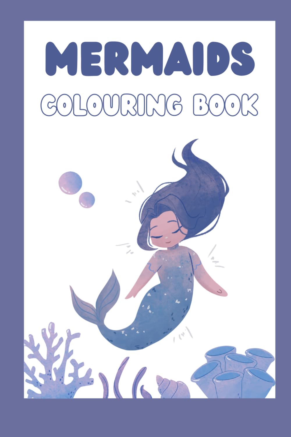 Mermaid Colouring Book for Kids: Easy, Cute, and Fun Mermaid Pictures