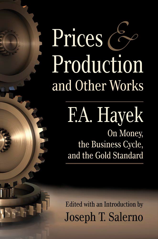 Prices and Production and Other Works On Money, the Business