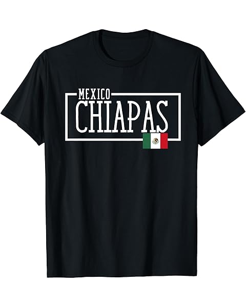 Saying Chiapas Mexico Flag Mexican Adventure Women Men Dad T-Shirt