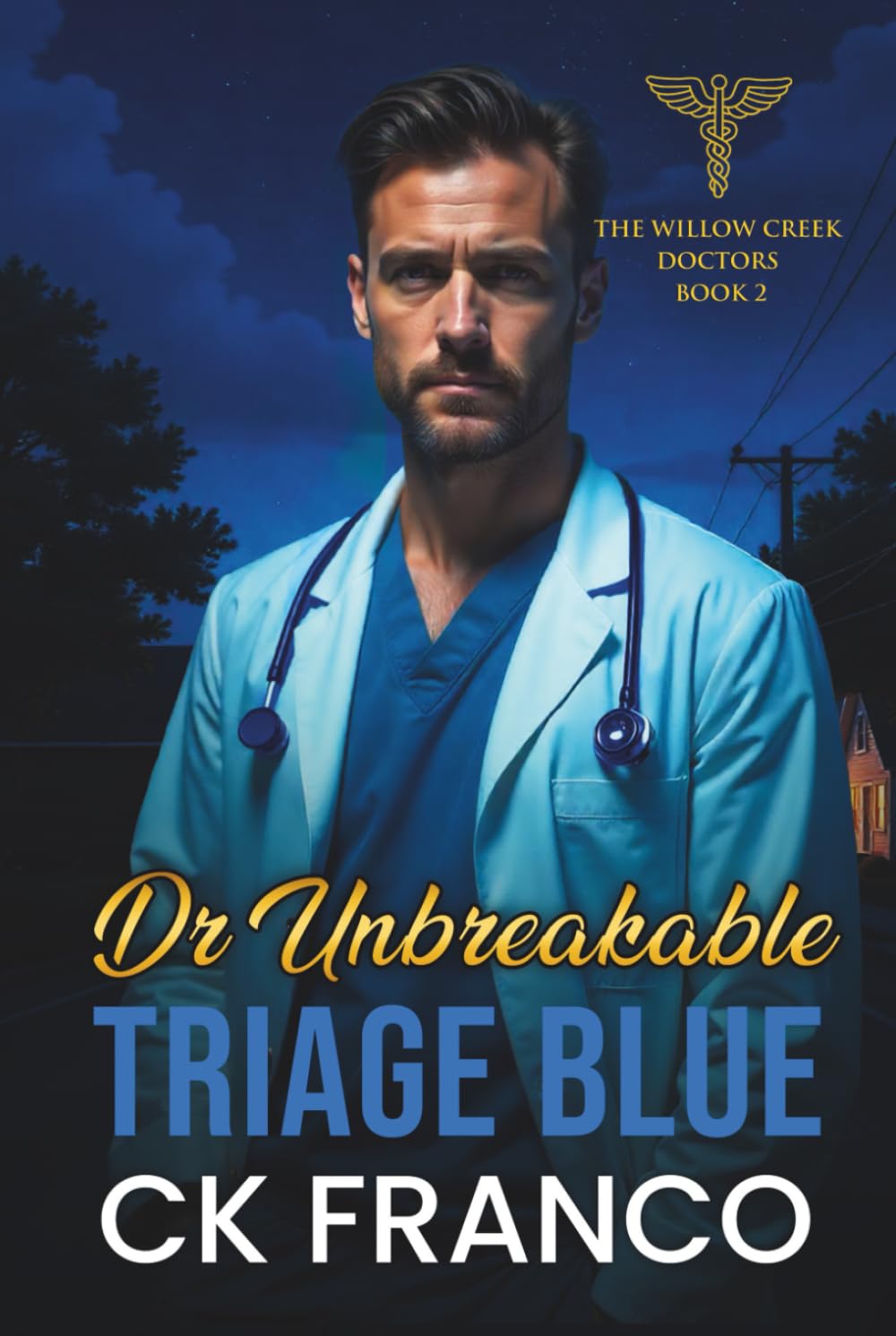 Dr. Unbreakable | Triage Blue: Grumpy Sunshine Romances: An Off Limits, Forced Proximity, Age Gap Doctor in a Small Town Medical Romance (The Willow Creek Doctors)