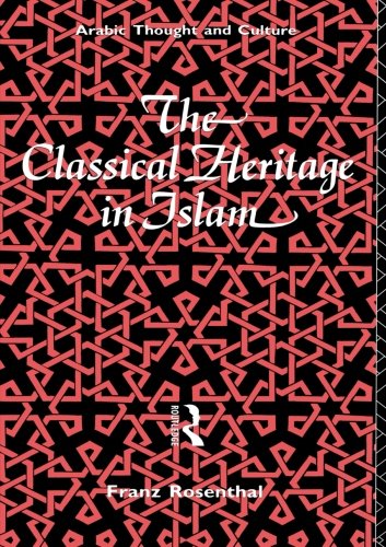 The Classical Heritage in Islam (Arabic Thought and Culture)