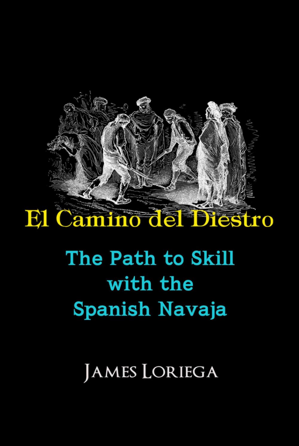 EL CAMINO DEL DIESTRO: The Path of Skill with the Spanish Navaja (Sevillian Steel Series)