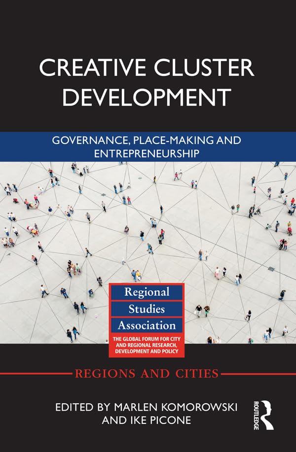 Creative Cluster Development: Governance, Place-Making and Entrepreneurship (Regions and Cities)      1st Edition, Kindle Edition