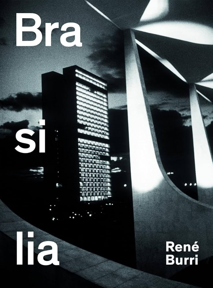 René Burri. Brasilia: Photographs 1958-1997: Rüegg, Arthur
