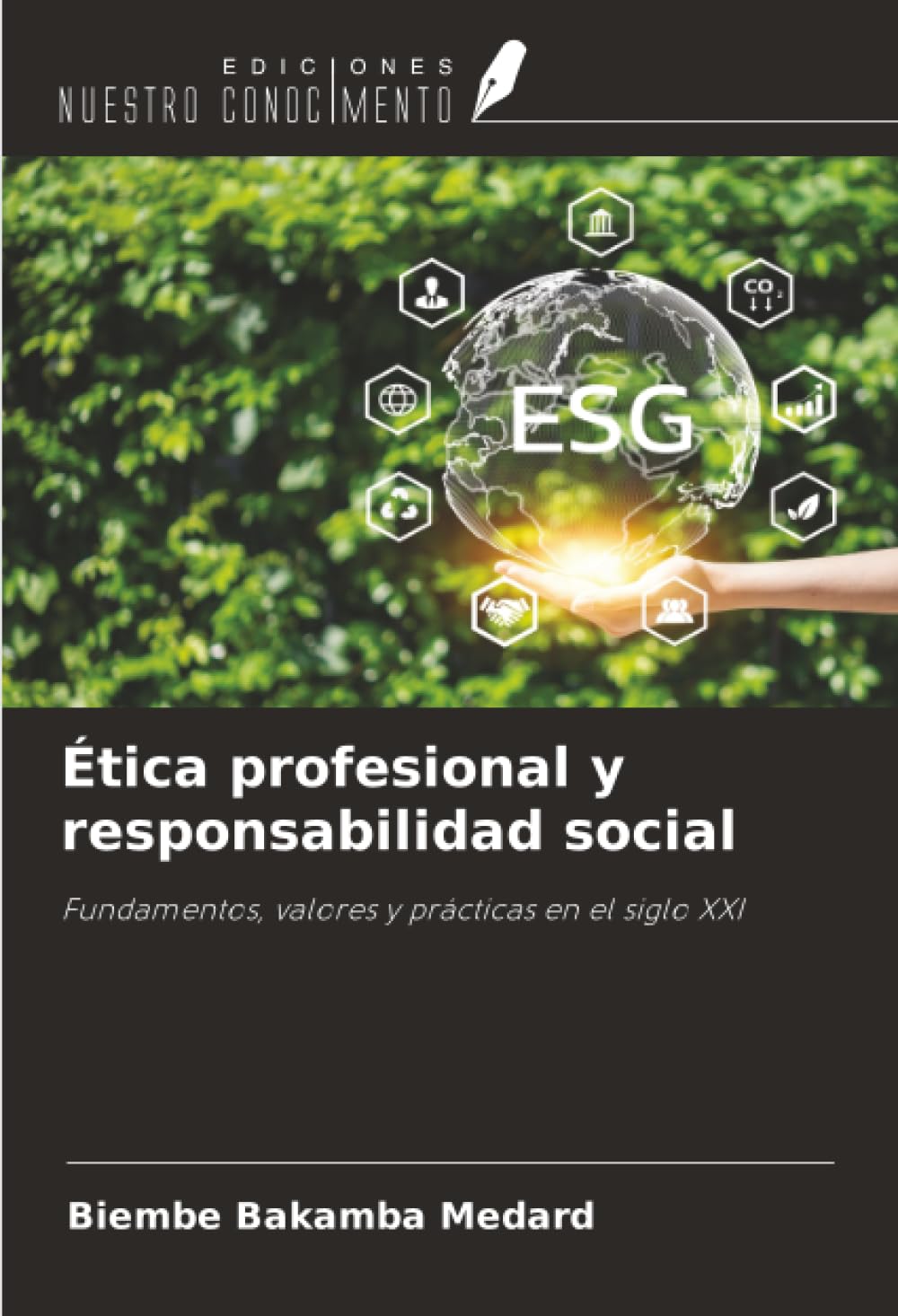 Ética profesional y responsabilidad social: Fundamentos, valores y prácticas en el siglo XXI