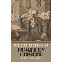 The Expedition of Humphry Clinker The 1771 Travelogue Fiction Classic Annotated