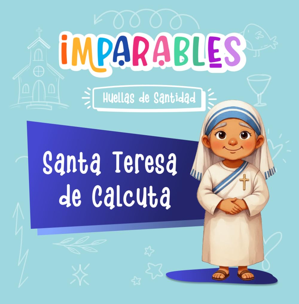 Santa Teresa de Calcuta (Imparables - Huellas de santidad)