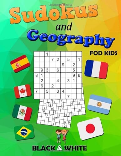 Sudokus and Geography for Kids: Brain Games Sudokus for Kids 8-12 Years Old with Flags, Countries of the World, Maps and Capitals | Black and White Sudoku Puzzle Books for Kids
