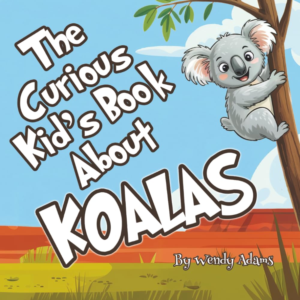 The Curious Kid's Book About Koalas: A Fun and Educational Picture Book That Introduces Children to the World of Koalas