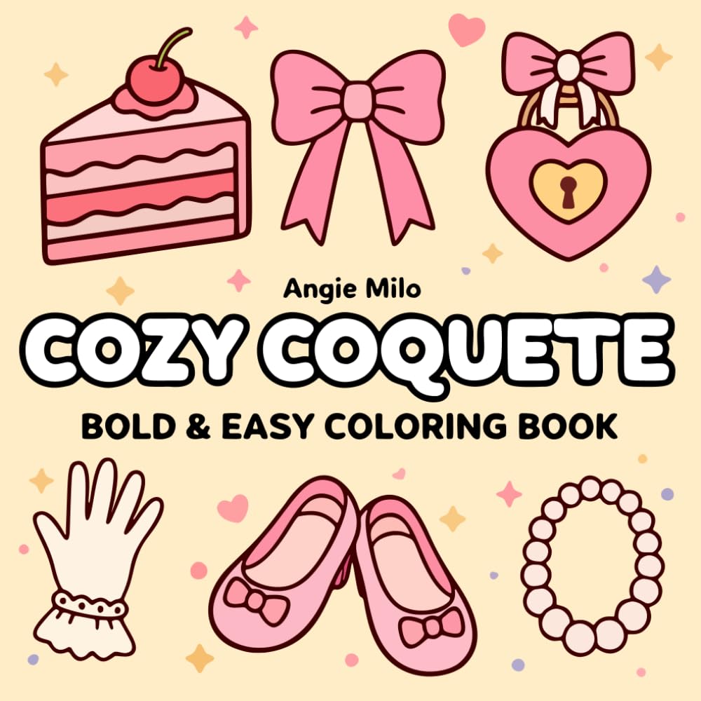 Cozy Coquette - Bold & Easy Coloring Book: 50 Coquette Coloring Pages for Stress Relief, Relaxation, and Focus for Adults, Teens, Kids, and Seniors