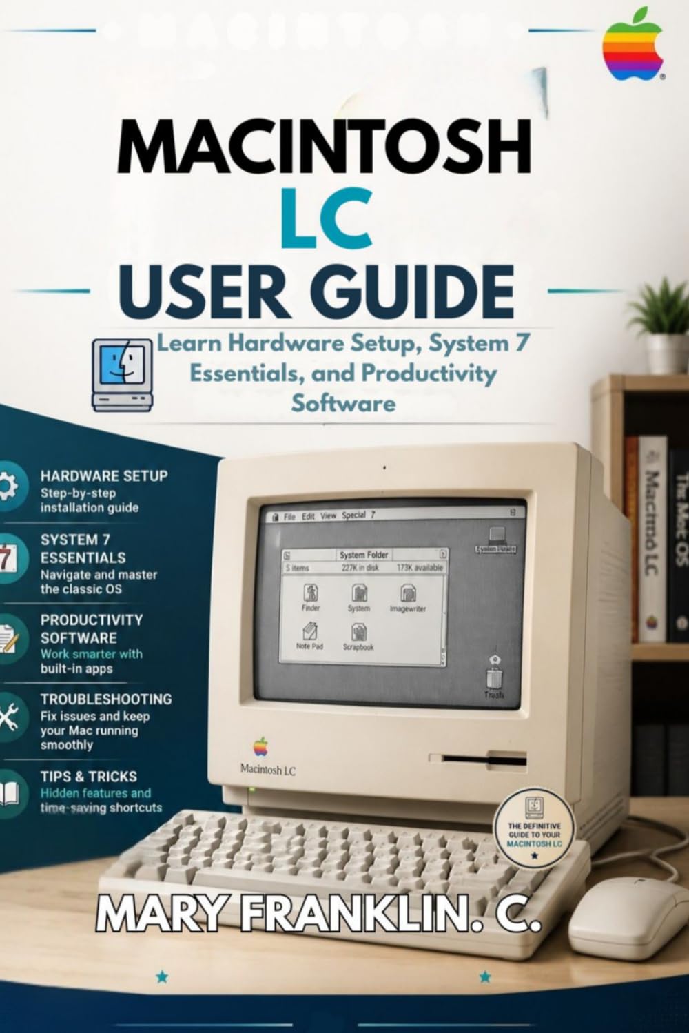 Macintosh LC User Guide: Learn Hardware Setup, System 7 Essentials, and Productivity Software