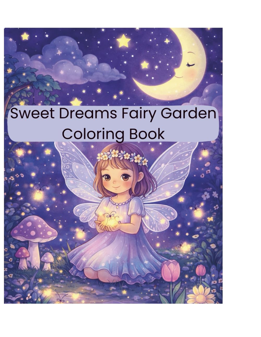 Sweet Dreams Fairy Garden Coloring Book: A Magical Nighttime Coloring Book for Little Girls Featuring Fairies, Stars, and Cozy Garden Scenes