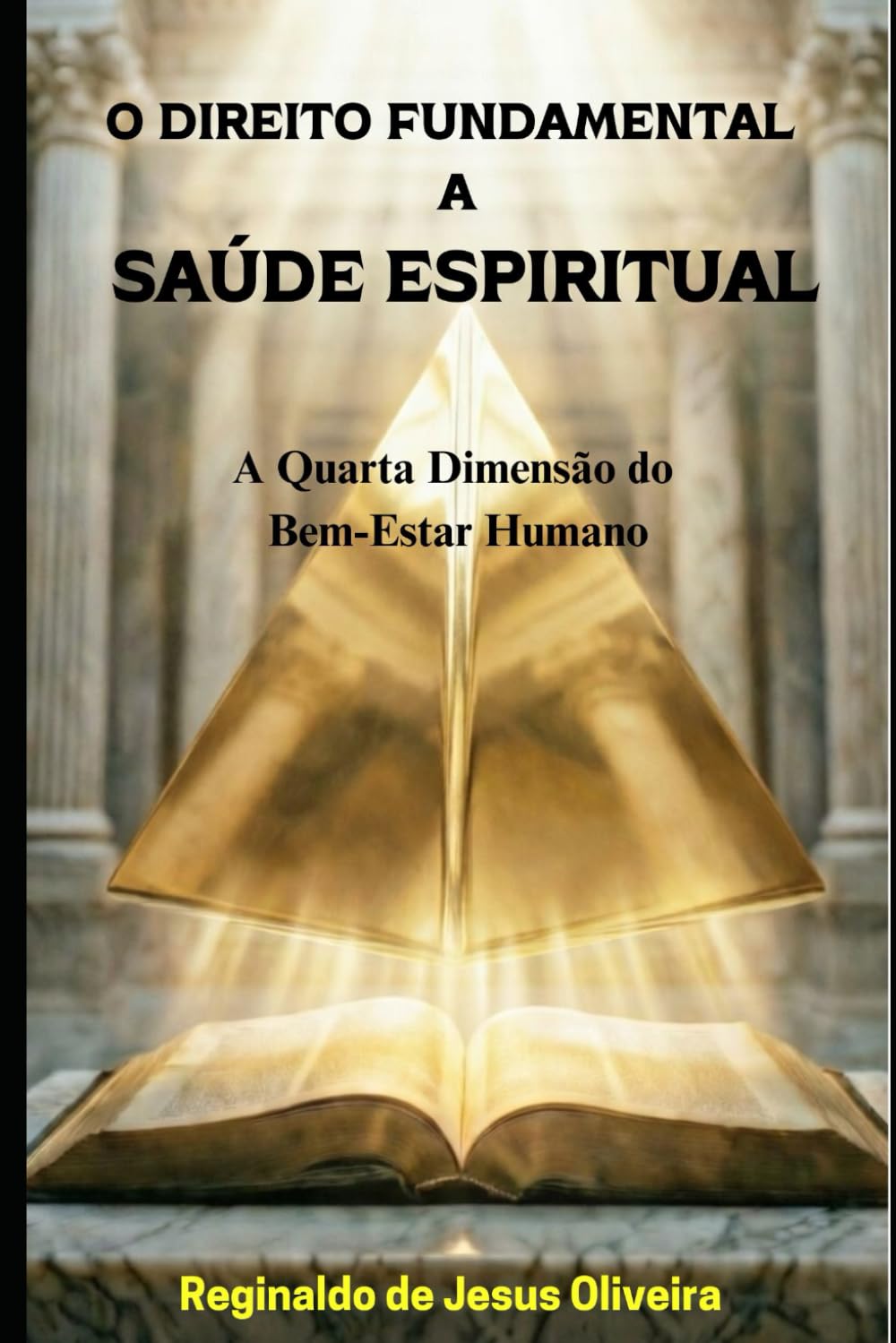 O DIREITO FUNDAMENTAL A SAÚDE ESPIRITUAL: A Quarta Dimensão do Bem-Estar Humano