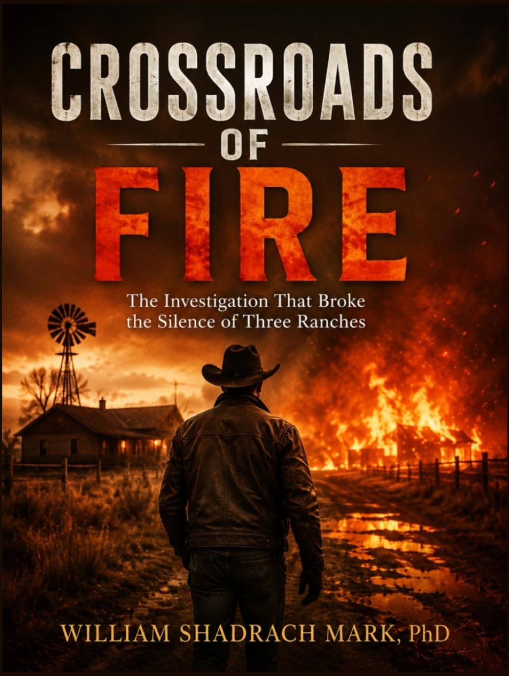 CROSSROADS OF FIRE: The Investigation That Broke the Silence of Three Ranches (Thriller,Suspense,and Mystery Novel)