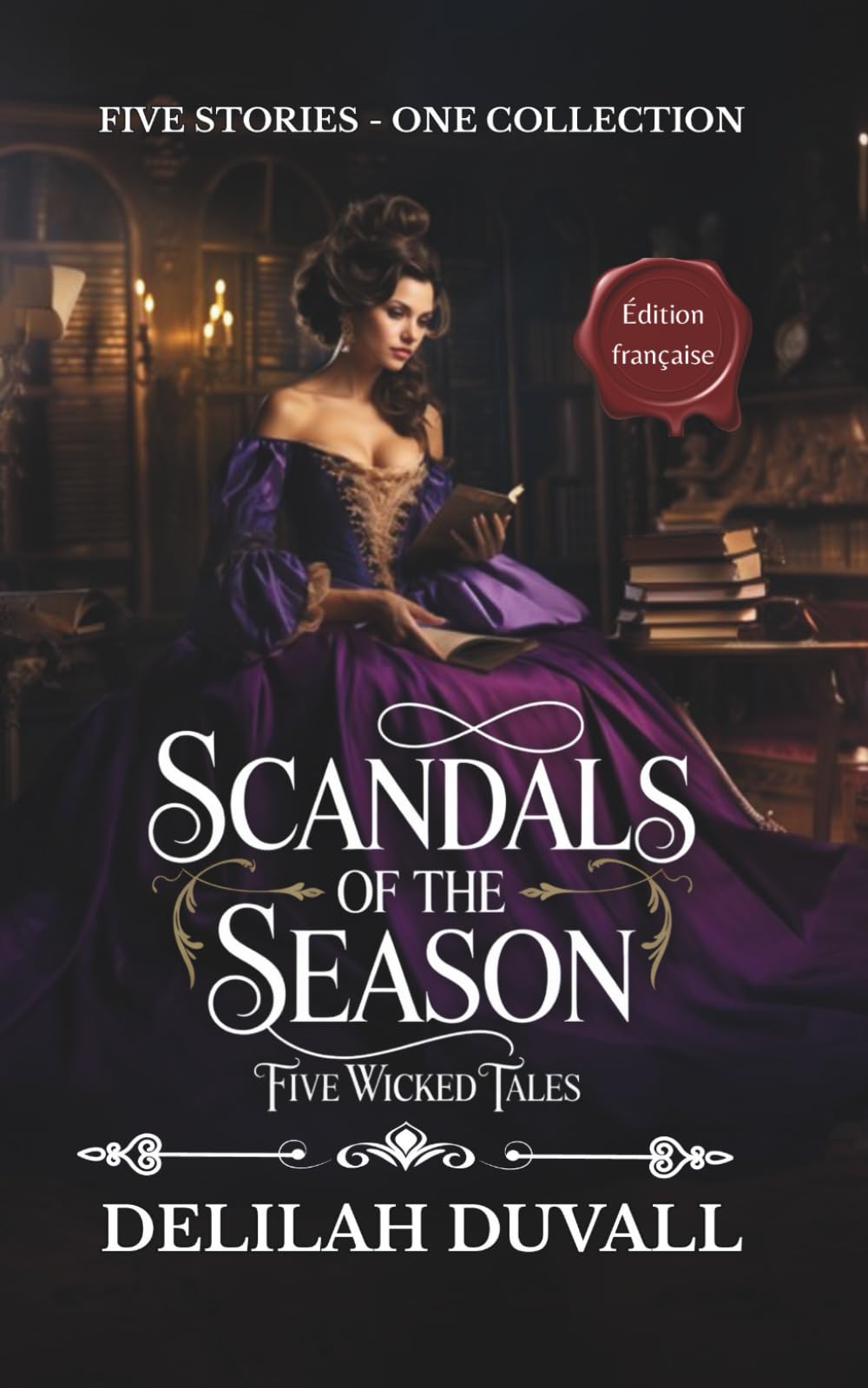 Scandals of the Season - Five Wicked Tales - The Boxed Set Collection - Édition Francaise: Steamy Regency Novellas- Books 1 - 5