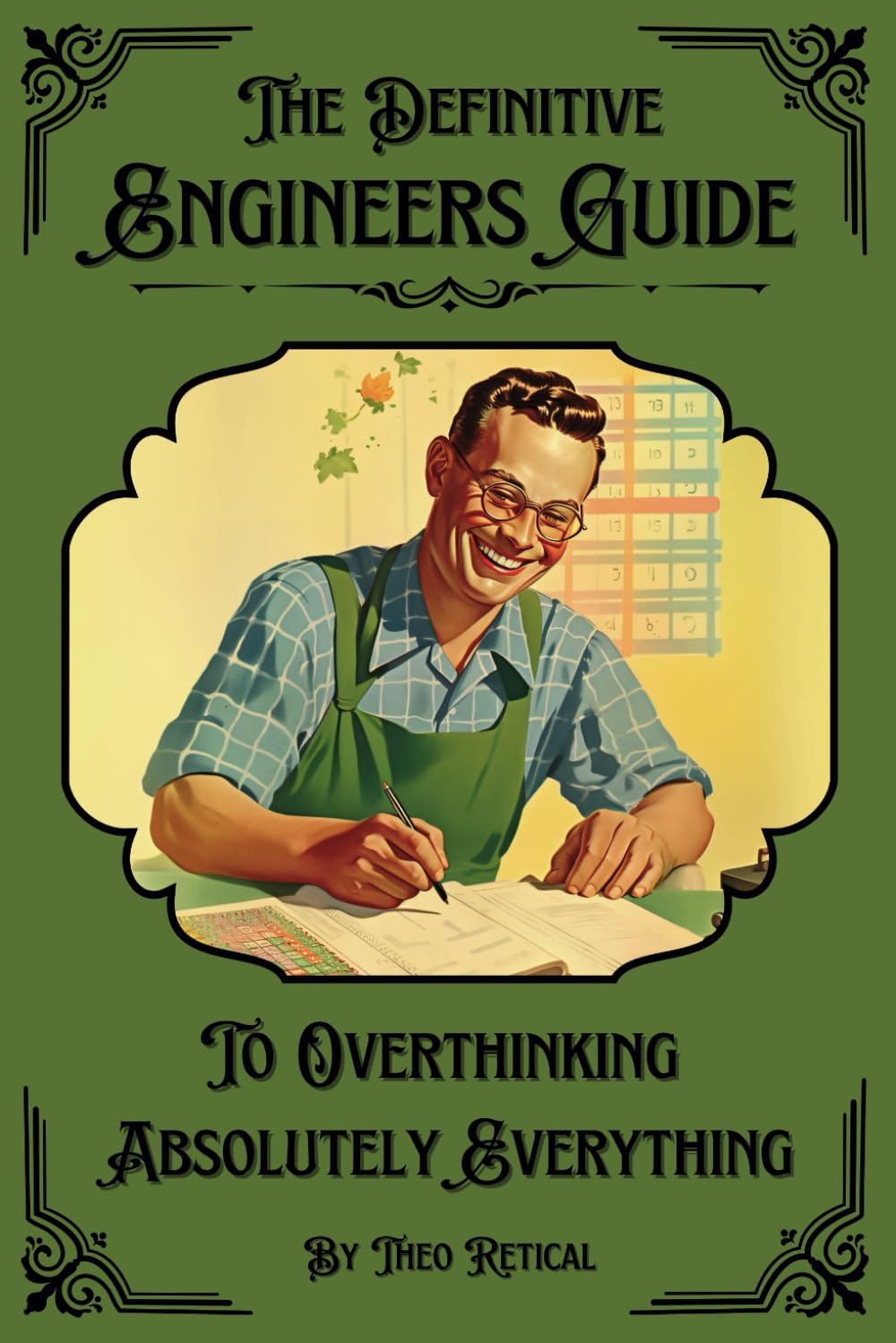 The Definitive Engineers Guide To Overthinking Absolutely Everything