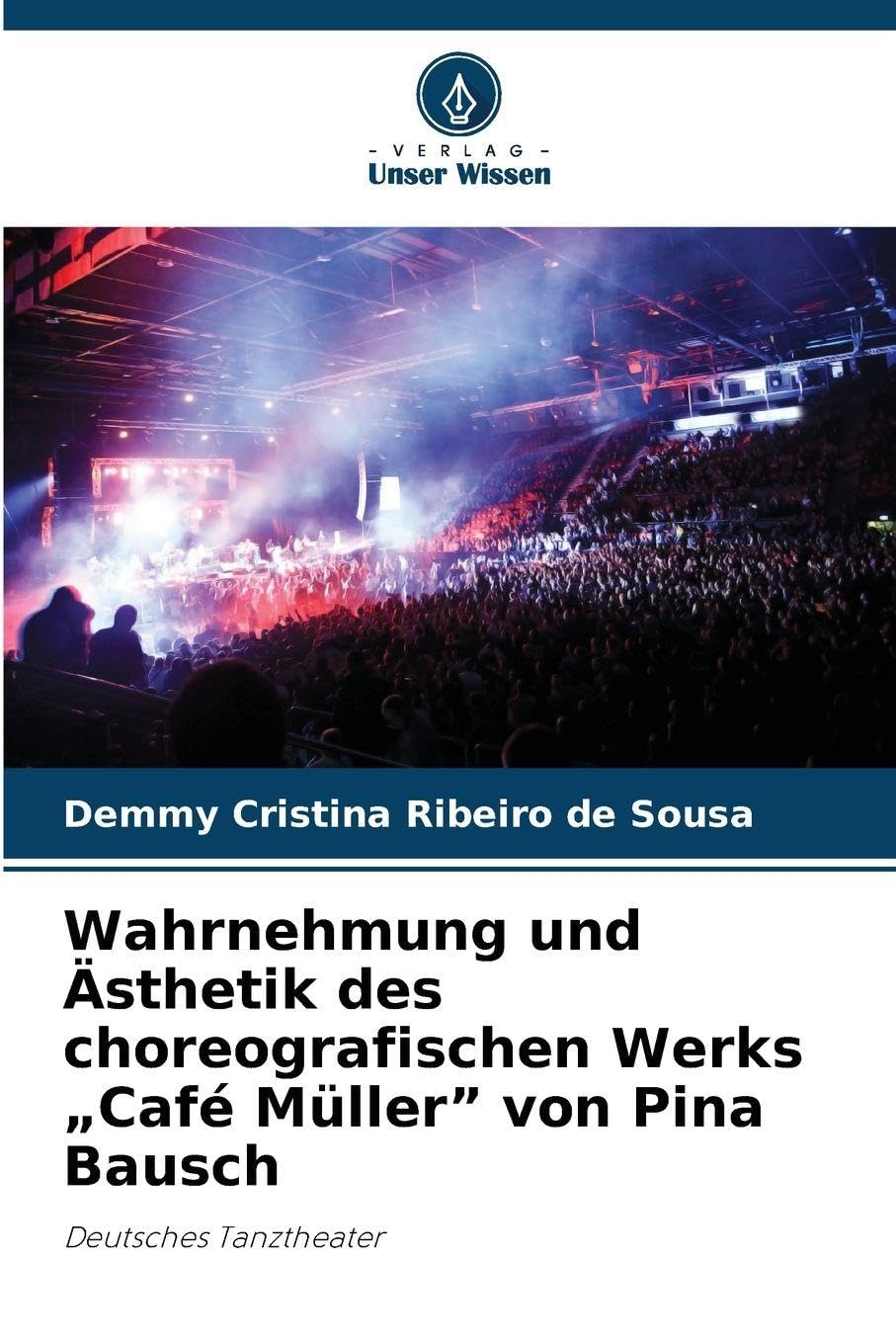 Wahrnehmung und Ästhetik des choreografischen Werks "Café Müller" von Pina Bausch: Deutsches Tanztheater
