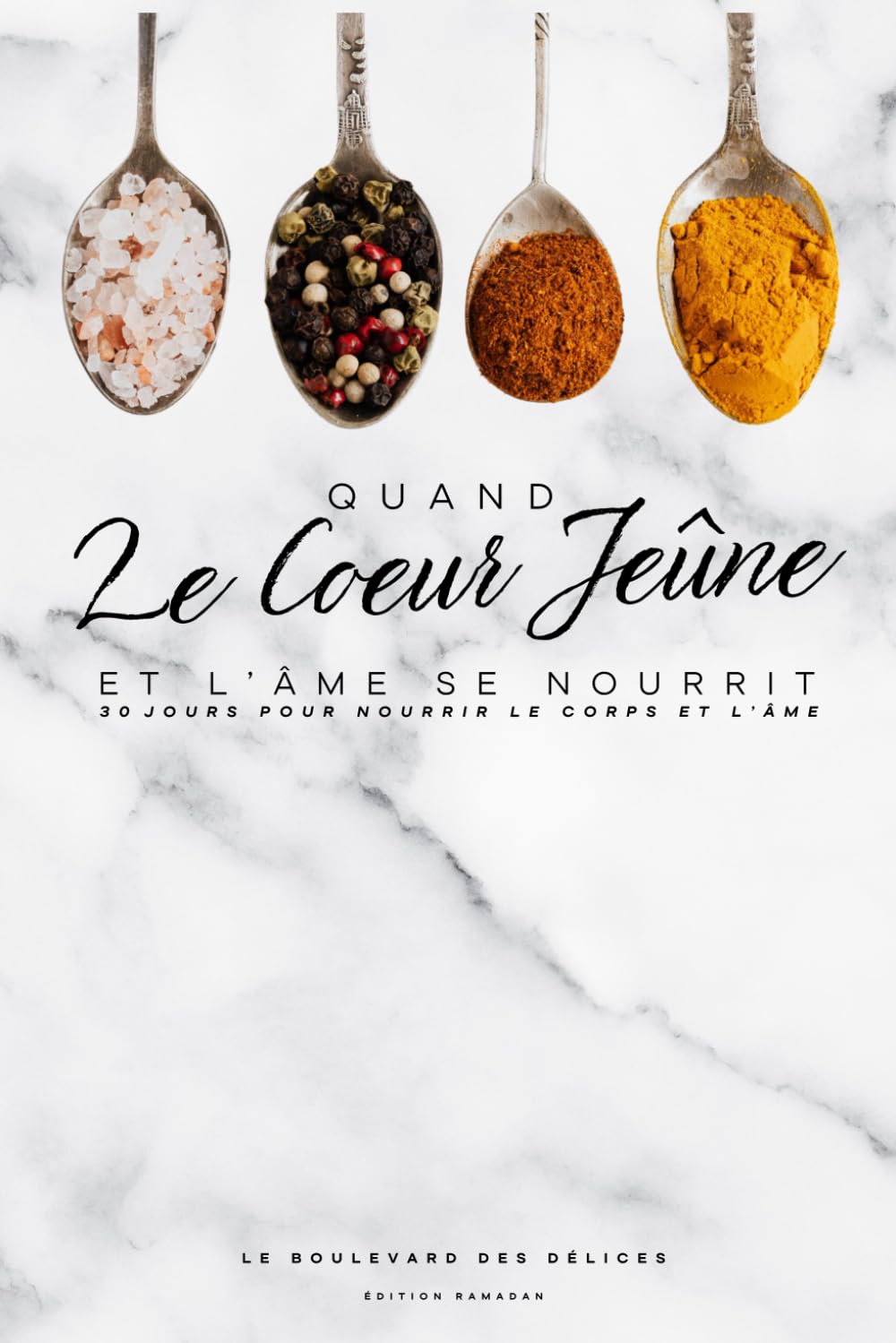 Quand le cœur jeûne et l’âme se nourrit: 30 jours pour nourrir le corps et l’âme