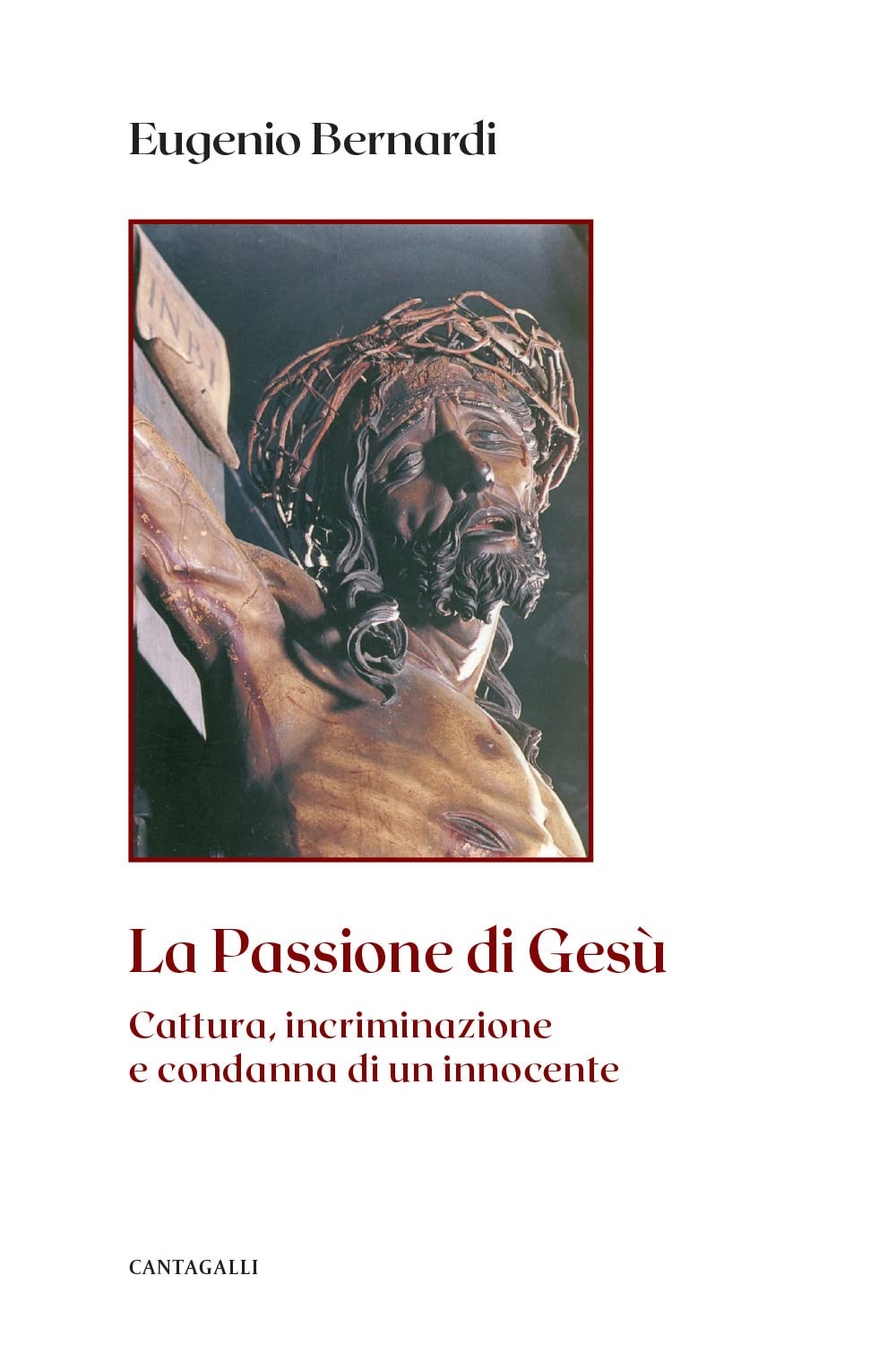 La Passione Di Gesù. Cattura, Incriminazione E Condanna Di Un Innocente. Nuova Ediz. - 4