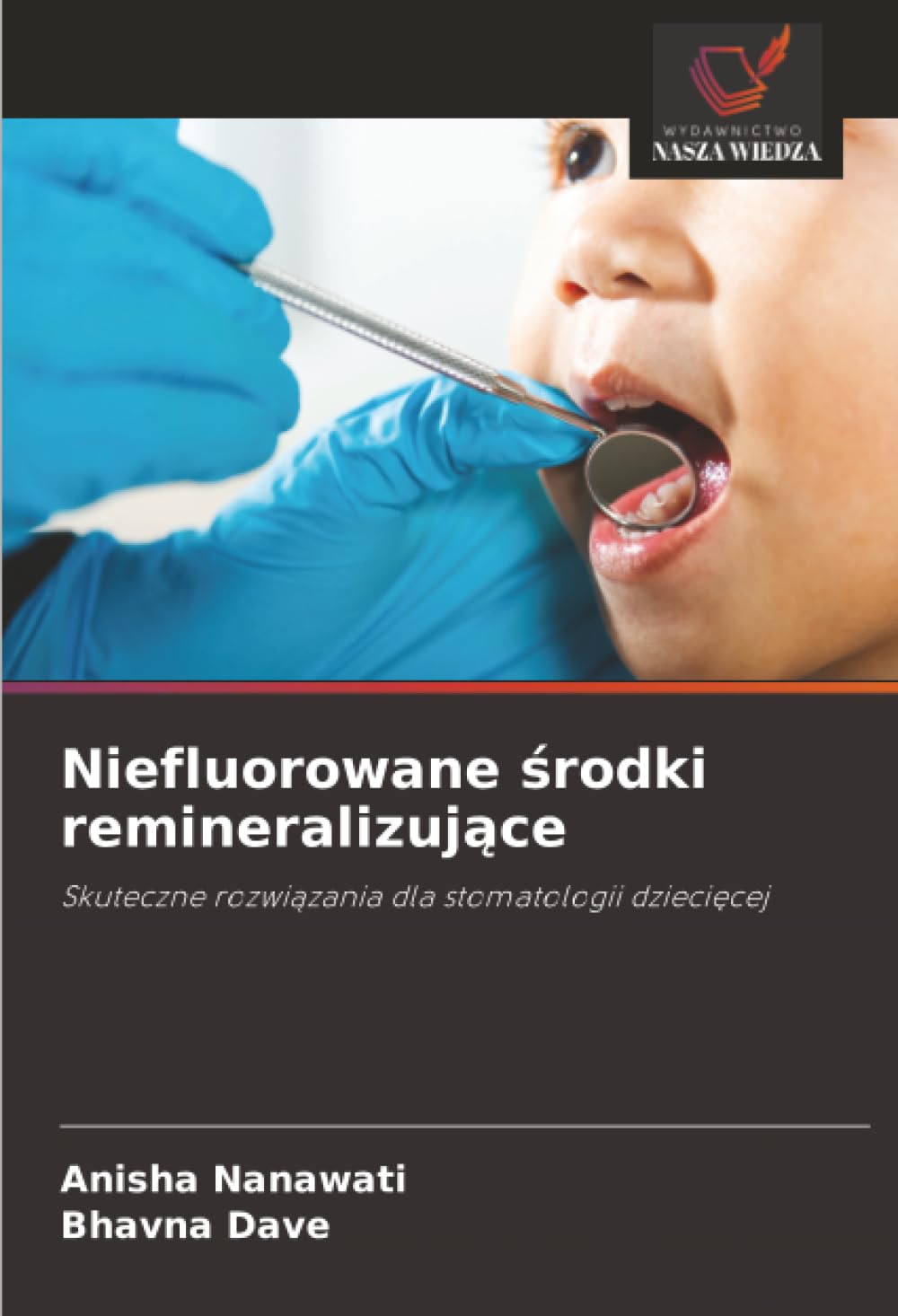 Niefluorowane środki remineralizujące: Skuteczne rozwiązania dla stomatologii dziecięcej: Skuteczne rozwi¿zania dla stomatologii dzieci¿cej